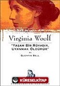 Virginia Woolf: Yaşam Bir Rüyadır, Uyanmak Öldürür