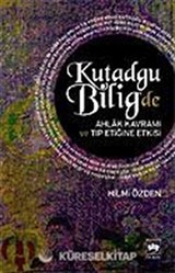 Kutadgu Bilig'de Ahlak Kavramı ve Tıp Etiğine Etkisi