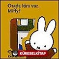 Miffy Orada Kim Var?