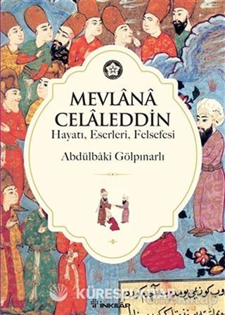 Mevlana Celaleddin (Hayatı Eserleri Felsefesi)
