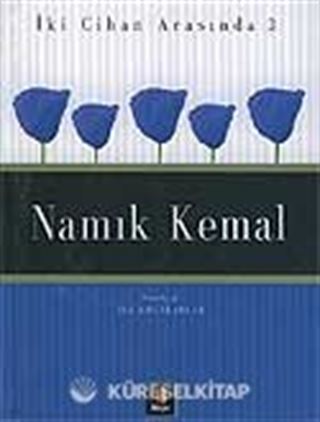 Namık Kemal / İki Cihan Arasında 3