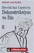 Derrida'dan Caputo'ya Dekonstrüksiyon ve Din