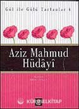 Aziz Mahmud Hüdayi / Gül İle Gülü Tartanlar 4