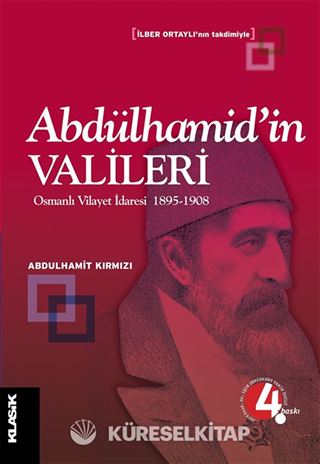 Abdülhamid'in Valileri / Osmanlı Vilayet İdaresi 1895-1908