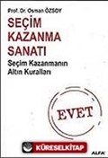 Seçim Kazanma Sanatı / Seçim Kazanmanın Altın Kuralları