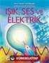 Işık, Ses ve Elektrik