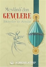 1 - Mevlana'dan Gençlere Hikayeler ve Sorular
