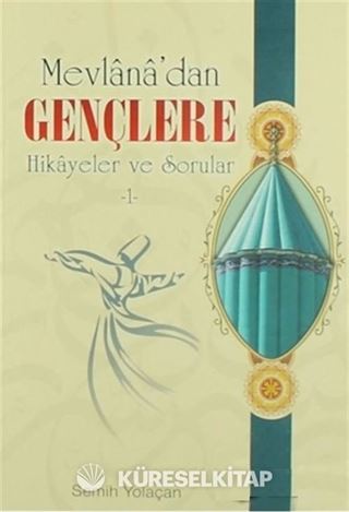 1 - Mevlana'dan Gençlere Hikayeler ve Sorular