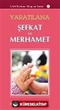 Yaratılana Şefkat ve Merhamet