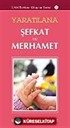 Yaratılana Şefkat ve Merhamet