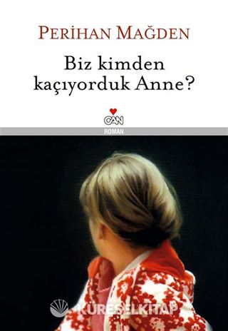 Biz Kimden Kaçıyorduk Anne? (Ciltli)