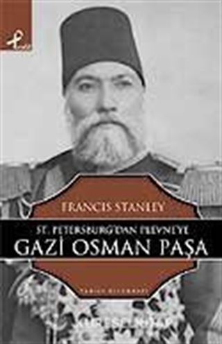 Sr. Petersburg'tan Plevne'ye Gazi Osman Paşa