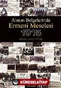 Ermeni Meselesi 1915 / Alman Belgelerinde