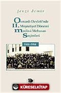 Osmanlı Devleti'nde II. Meşrutiyet Dönemi Meclis-i Mebusan Seçimleri 1908-1914