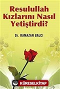 Resulullah Kızlarını Nasıl Yetiştirdi?