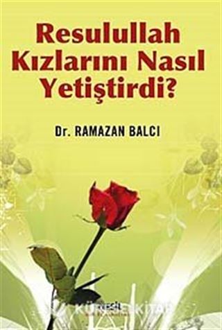 Resulullah Kızlarını Nasıl Yetiştirdi?