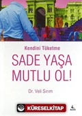 Sade Yaşa Mutlu Ol! / Kendini Tüketme