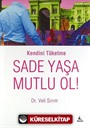 Sade Yaşa Mutlu Ol! / Kendini Tüketme