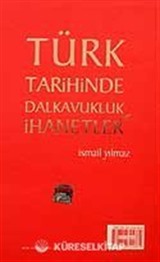 Türk Tarihinde Dalkavukluk ve İhanetler