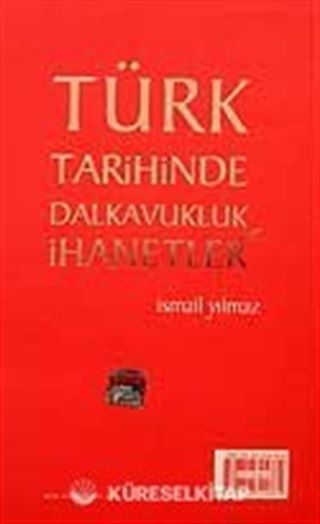 Türk Tarihinde Dalkavukluk ve İhanetler