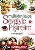 Mutfaktan Kalbe Sevgiyle Pişirelim