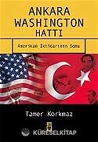 Ankara-Washington Hattı / Amerikan İktidarının Sonu