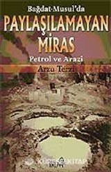 Bağdat-Musul'da Paylaşılamayan Miras / Petrol ve Arazi