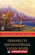 Osmanlı'yı İmparatorluk Yapan Şehir İstanbul