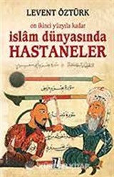 İslam Dünyasında Hastaneler / On İkinci Yüzyıla Kadar