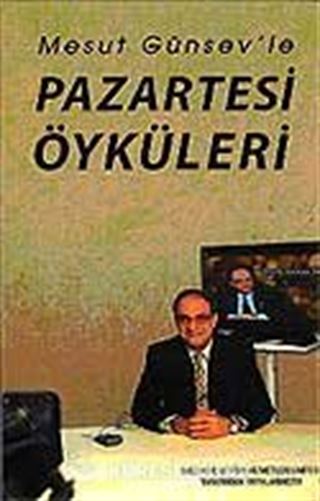Mesut Günsev'le Pazartesi Öyküleri