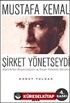 Mustafa Kemal Şirket Yönetseydi / Atatürk'ten Organizasyon ve İnsan Yönetimi Dersleri