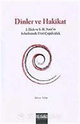 Dinler ve Hakikat / J. Hick ve S. H. Nasr'ın Felsefesinde Dinî Çoğulculuk
