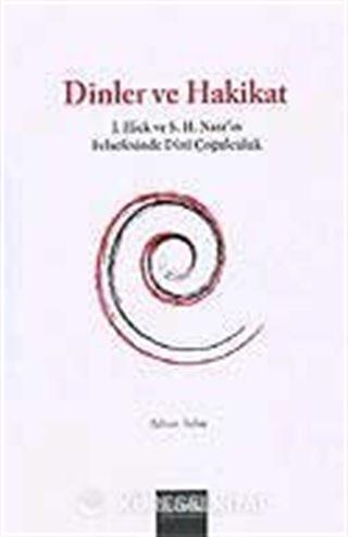 Dinler ve Hakikat / J. Hick ve S. H. Nasr'ın Felsefesinde Dinî Çoğulculuk