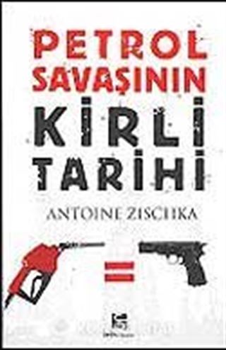Petrol Savaşının Kirli Tarihi