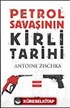 Petrol Savaşının Kirli Tarihi