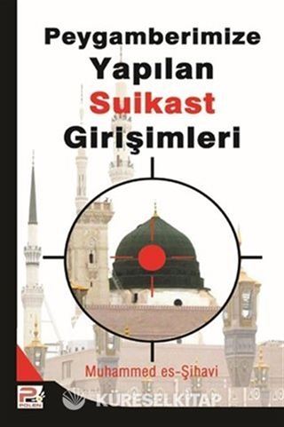 Peygamberimize (s.a.v.) Yapılan Suikast Girişimleri