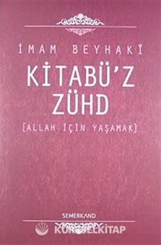 Kitabü'z-Zühd / Allah İçin Yaşamak