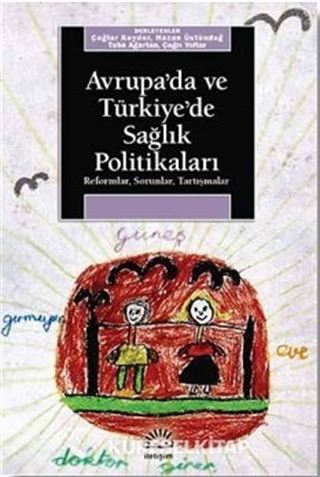 Avrupa'da ve Türkiye'de Sağlık Politikaları / Reformlar - Sorunlar - Tartışmalar