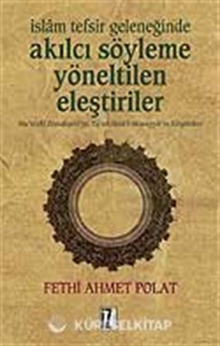 İslam Tefsir Geleneğinde Akılcı Söyleme Yöneltilen Eleştiriler