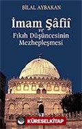 İmam Şafii ve Fıkıh Düşüncesinin Mezhepleşmesi