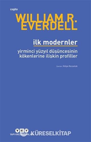 İlk Modernler / Yirminci Yüzyıl Düşüncesinin Kökenlerine İlişkin Profiller