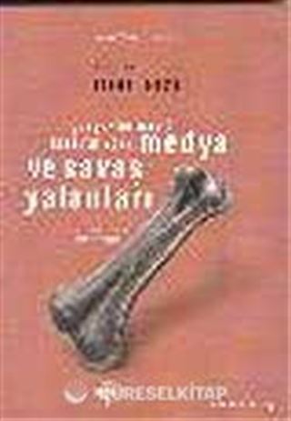 Medya ve Savaş Yalanları / Gerçekler Nasıl Karartılıyor