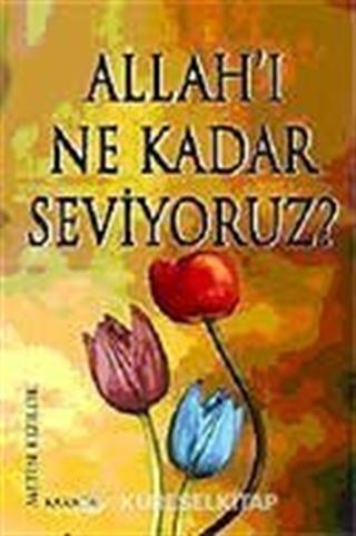 Allah'ı Ne Kadar Seviyoruz?