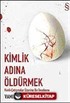 Kimlik Adına Öldürmek