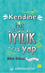 Kendine Bir İyilik Yap