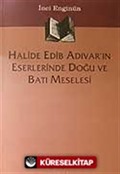 Halide Edib Adıvar'ın Eserlerinde Doğu Ve Batı Meselesi