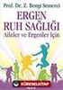 Ergen Ruh Sağlığı Aileler ve Ergenler İçin