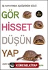 Gör Hisset Düşün Yap