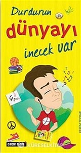 Durdurun Dünyayı İnecek Var
