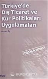 Türkiye'de Dış Ticaret ve Kur Politikaları Uygulamaları